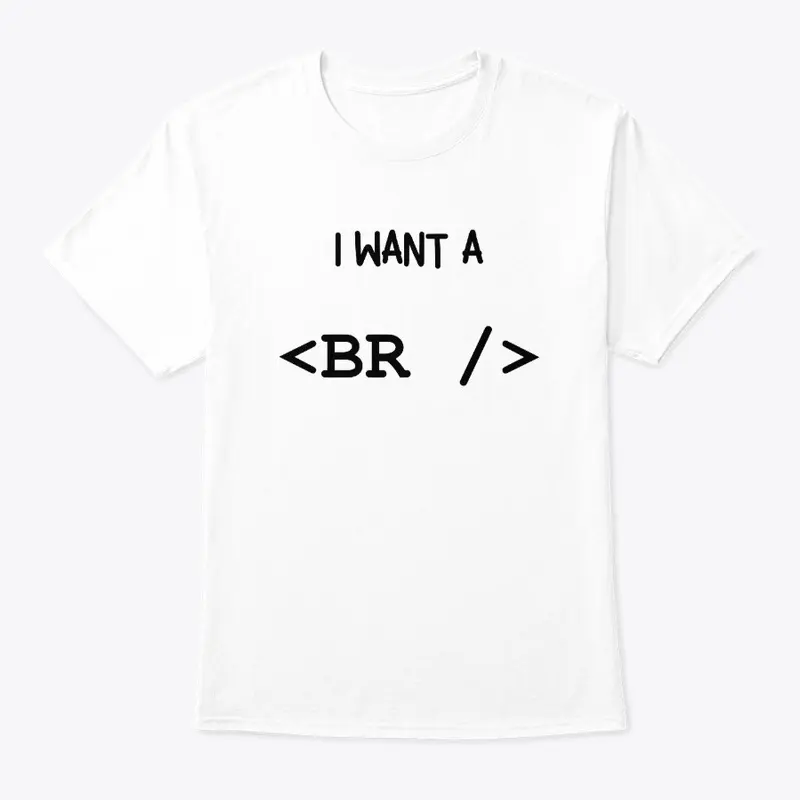 I want a <BR />