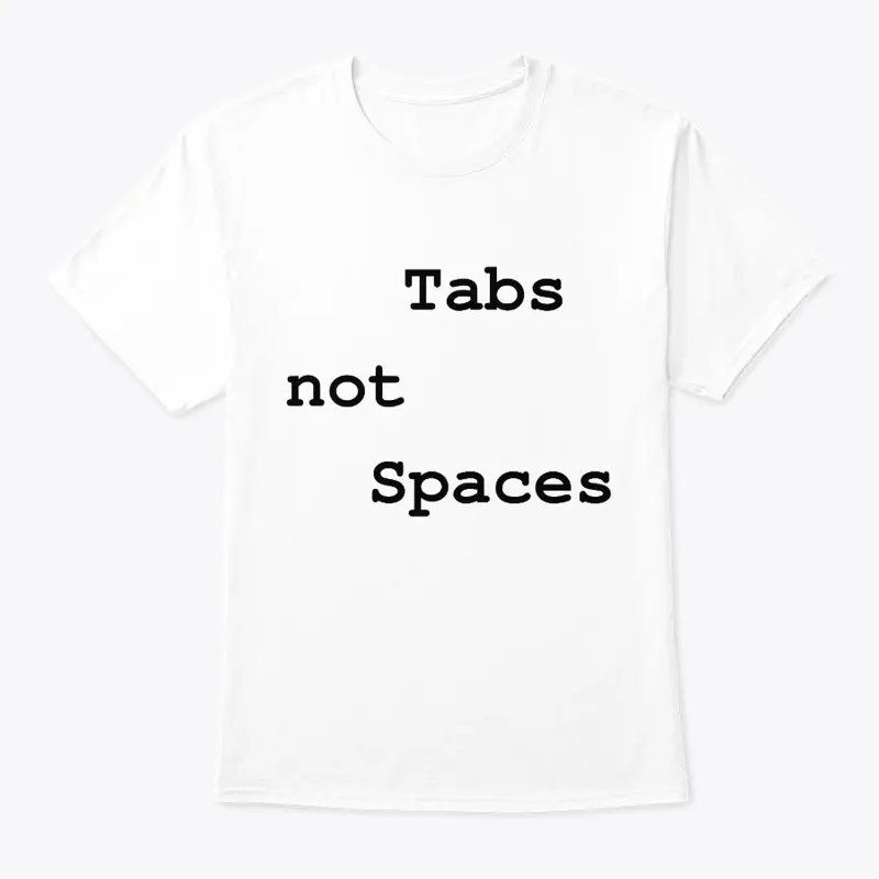 Tabs not Spaces